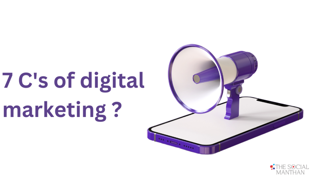 What are the 7 C's of digital marketing?